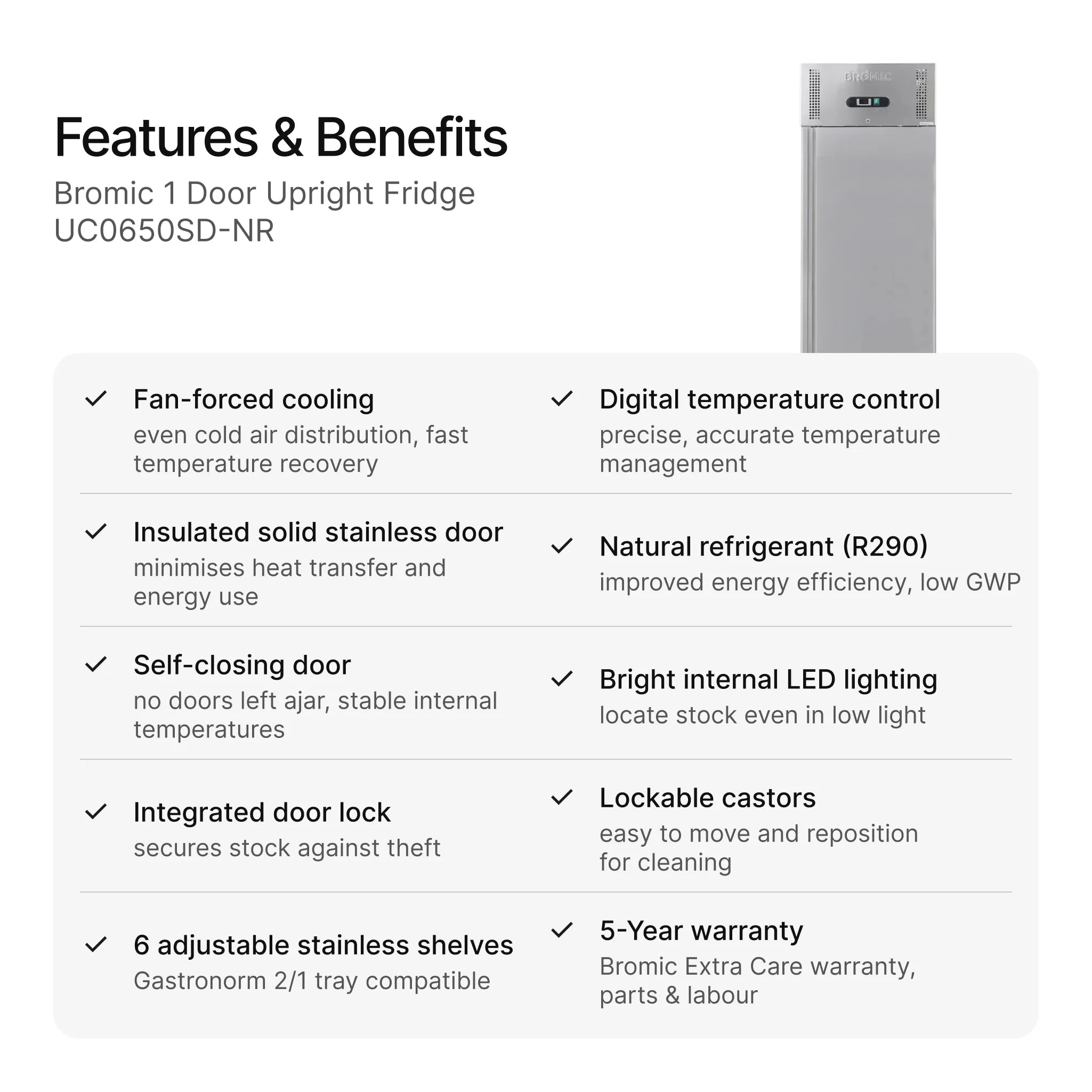 Bromic 1 Door Upright Fridge UC0650SD-NR features and benefits